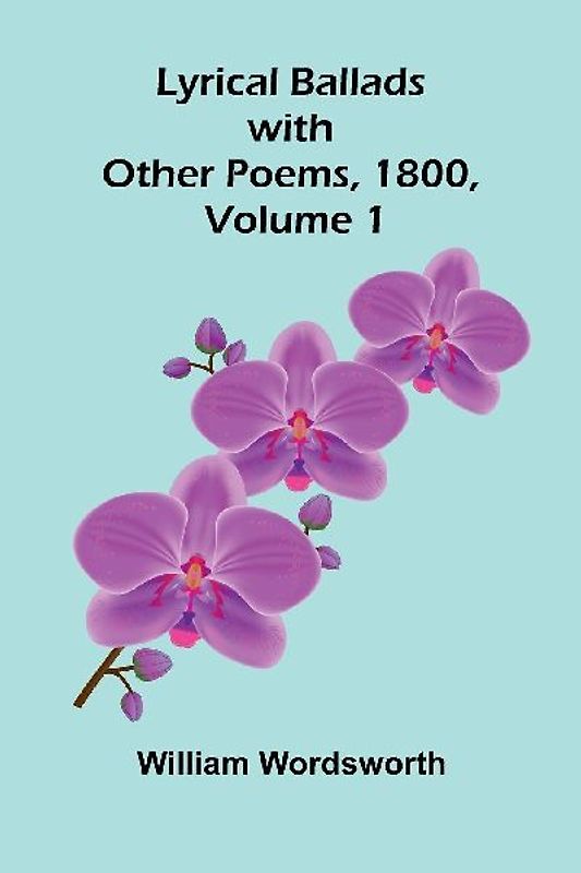 Lyrical Ballads, with Other Poems, 1800, Volume 1