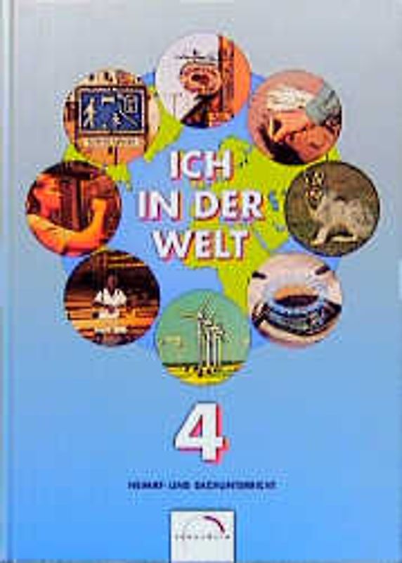 Ich in der Welt. Lern- und Arbeitsbuch für den Heimat- und Sachunterricht