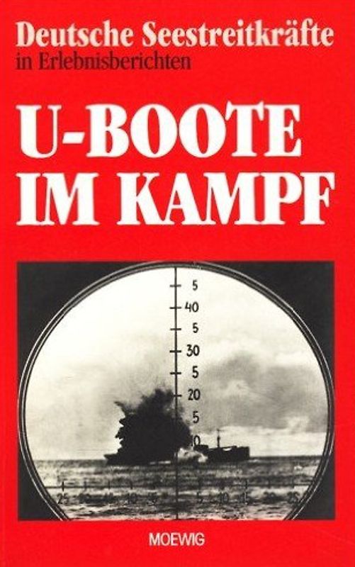 Deutsche Seestreitkräfte in Erlebnisberichten: U-Boote im Kampf [Taschenbuch]