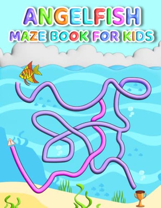 Angelfish Maze Book For Kids: Easy Angelfish Mazes For Kids Hours Of Fun And Relaxing