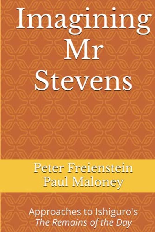 Imagining Mr Stevens: Approaches to Ishiguro's The Remains of the Day