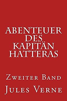 Abenteuer des Kapitän Hatteras: Zweiter Band
