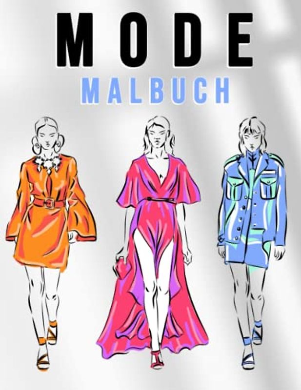 Mode Malbuch Für Mädchen: +50 süße Designs mit fabelhaftem Schönheits-Mode-Stil, stilvolle Mode-Malvorlagen für Mädchen im Alter von 8–12 Jahren, Teenager, Kinder, Frauen, Mode-Malbuch
