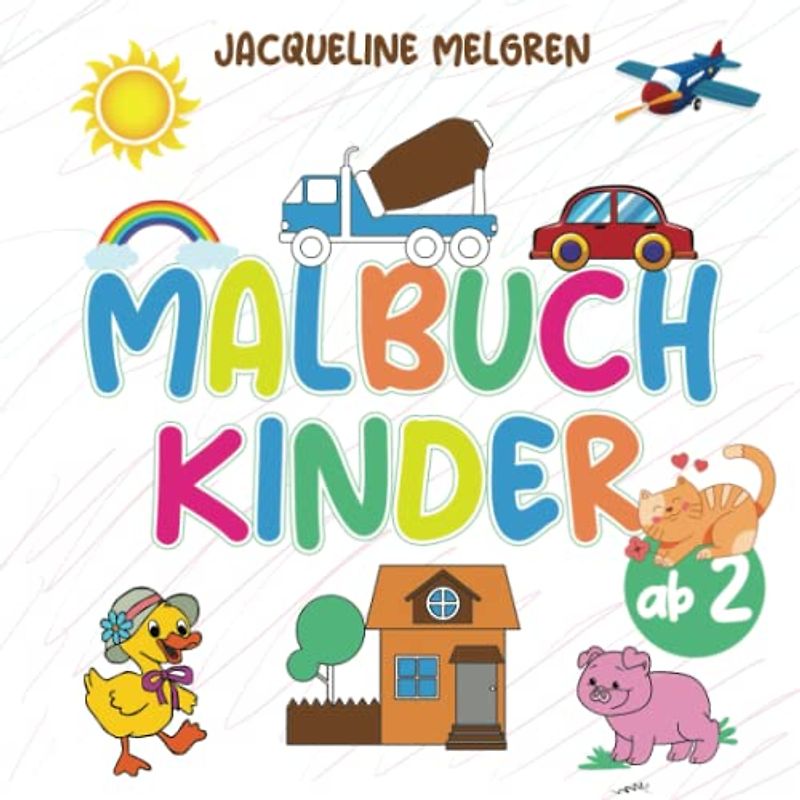 Malbuch Kinder ab 2: Kritzelmalbuch mit über 50 tollen Motiven zum Ausmalen für Mädchen und Jungen I Förderung Kleinkinder Kreativität und Motorik