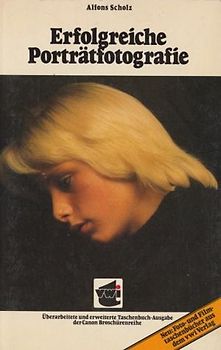 Erfolgreiche Porträtfotografie. - Scholz, Alfons
