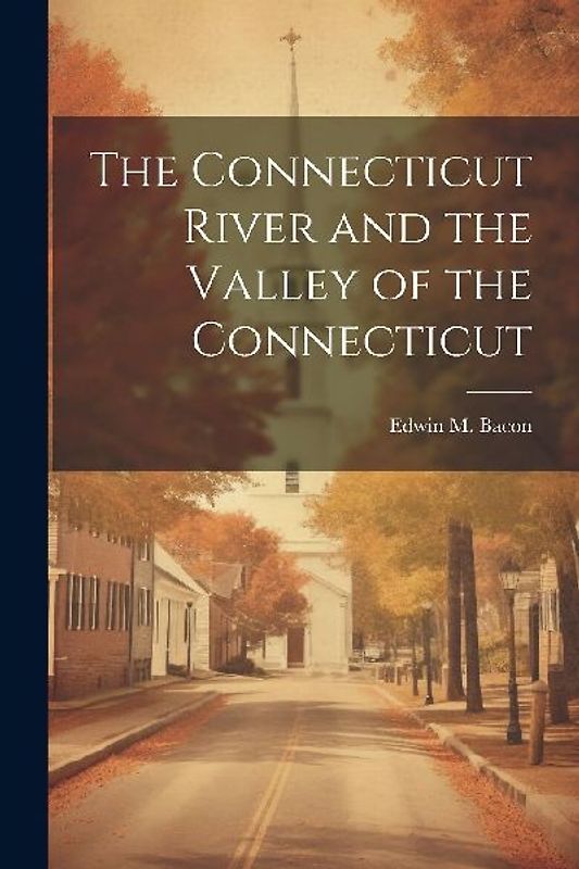 The Connecticut River and the Valley of the Connecticut