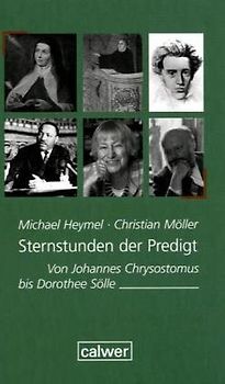 Sternstunden der Predigt. Von Johannes Chrysostomus bis Dorothea Sölle