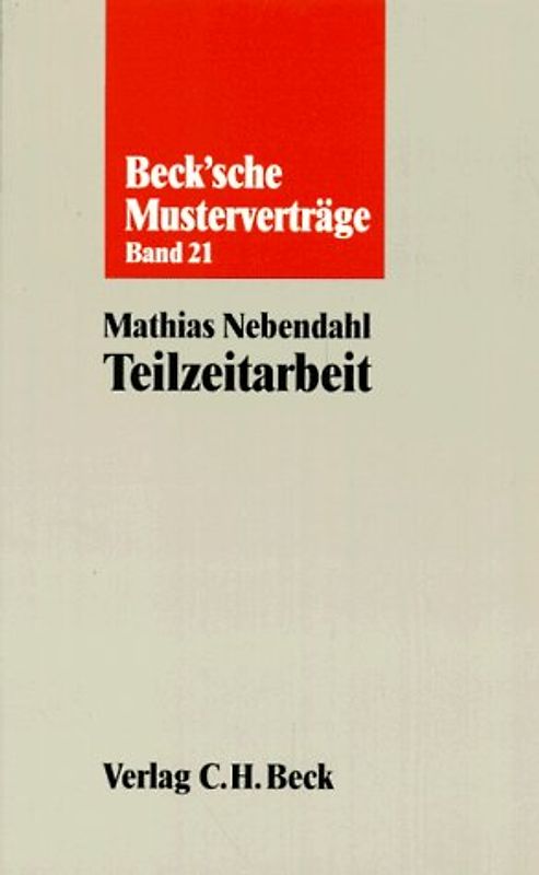 Der Teilzeitarbeitsvertrag. Herkömmliche Teilzeitarbeit, Abrufarbeit und Arbeitslplatzteilung