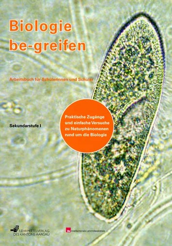 Biologie be-greifen - Praktische Zugänge und einfache Versuche zu... / Biologie be-greifen