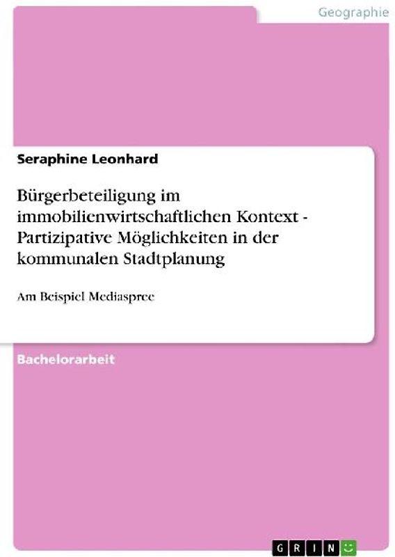 Bürgerbeteiligung im immobilienwirtschaftlichen Kontext - Partizipative Möglichkeiten in der kommunalen Stadtplanung