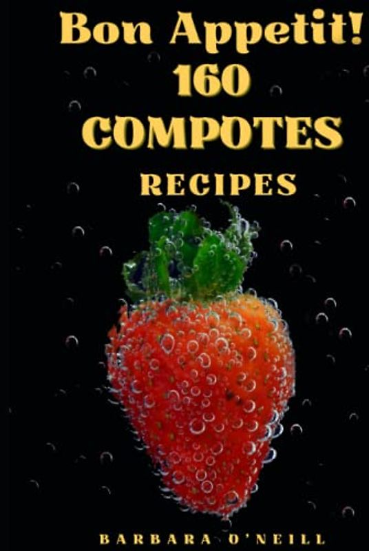 Bon Appetit! 160 Compotes Recipes