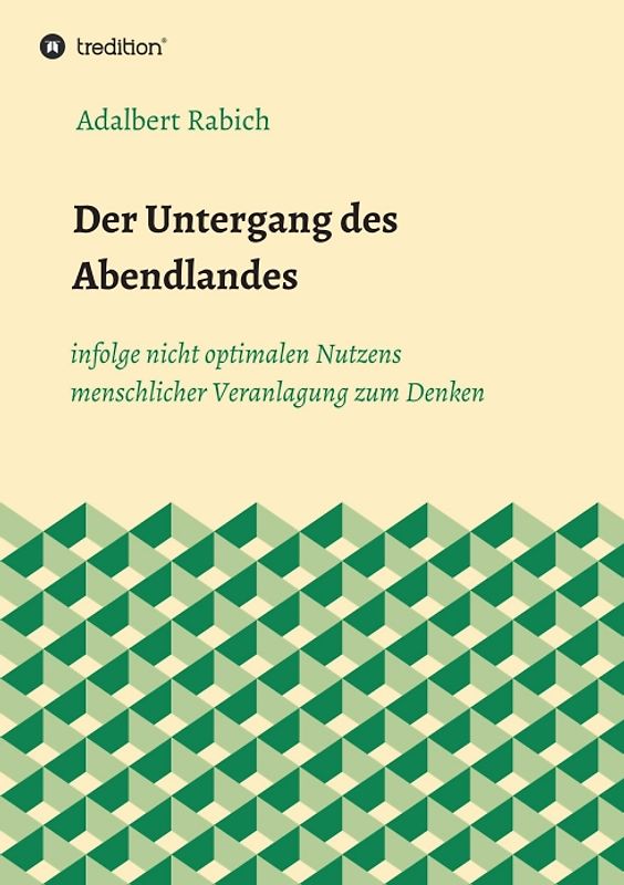 Der Untergang des Abendlandes infolge nicht optimalen Nutzens menschlicher Veranlagung zum Denken