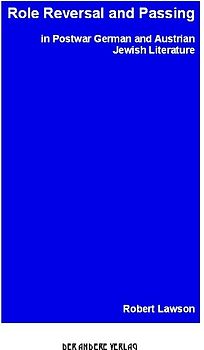 Role Reversal and Passing in Postwar German and Austrian Jewish Literature