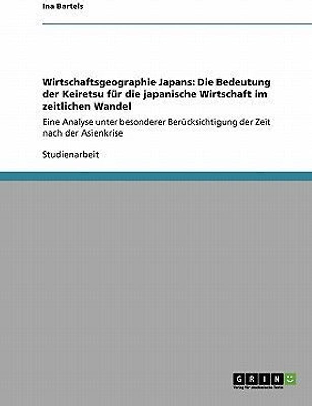Wirtschaftsgeographie Japans: Die Bedeutung der Keiretsu für die japanische Wirtschaft im zeitlichen Wandel