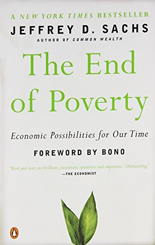 The End of Poverty: Economic Possibilities for Our Time - Jeffrey D. Sachs