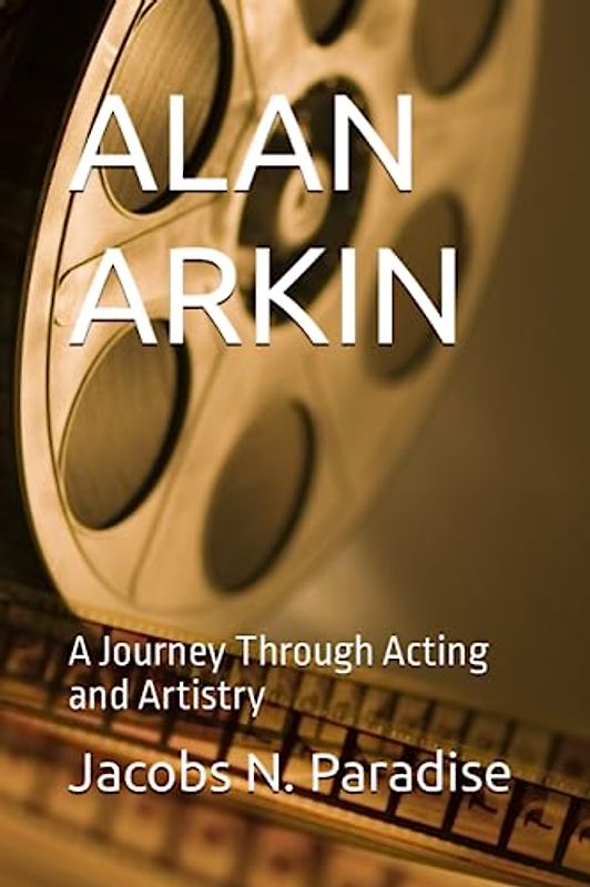 ALAN ARKIN: A Journey Through Acting and Artistry