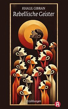 Rebellische Geister. Khalil Gibran