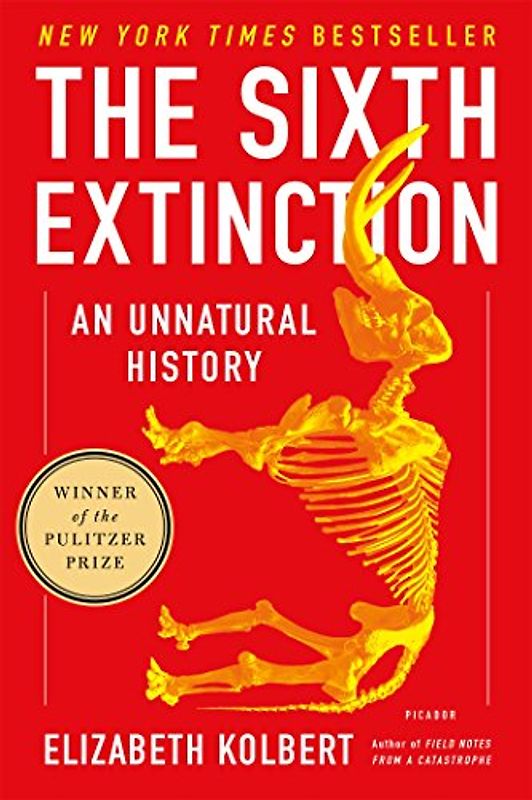 The Sixth Extinction: An Unnatural History - Kolbert, Elizabeth