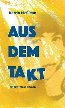 Aus dem Takt - ein Ost-West-Roman