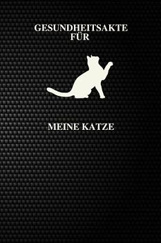 Gesundheitsakte für meine Katze: Veterinärheft - Impfheft - Erfassen Sie alle Impfungen und Arztbesuche 110p 6 x 9 (German Edition)