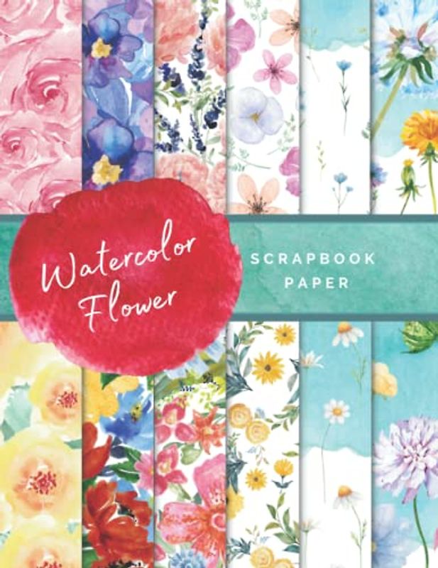 Watercolor Flower Scrapbook Paper: Ideal DIY, Craft Projects, Card Making, Journals, Decorations (Scrapbook Paper Zone)