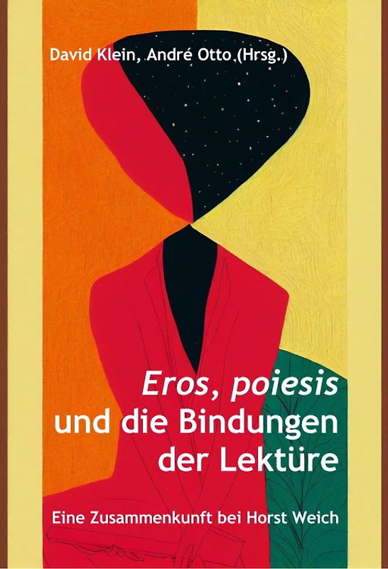 Eros, poiesis und die Bindungen der Lektüre