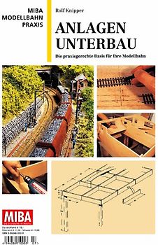 Anlagenunterbau. Die praxisgerechte Basis für ihre Modellbahn MIBA Modellbahn-Praxis