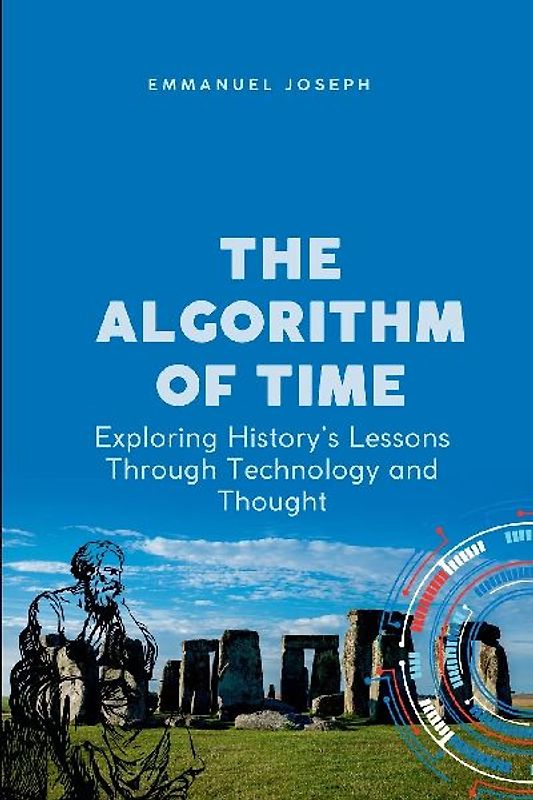 The Algorithm of Time, Exploring History's Lessons Through Technology and Thought