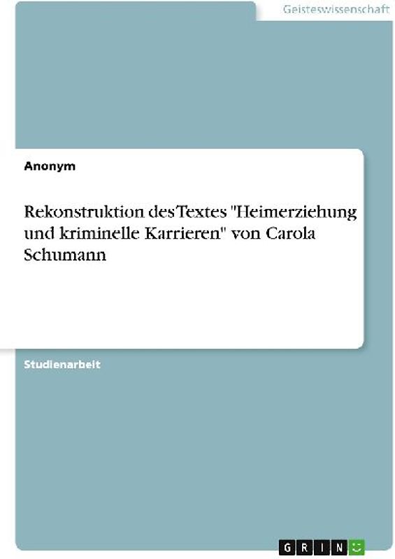 Rekonstruktion des Textes "Heimerziehung und kriminelle Karrieren" von Carola Schumann