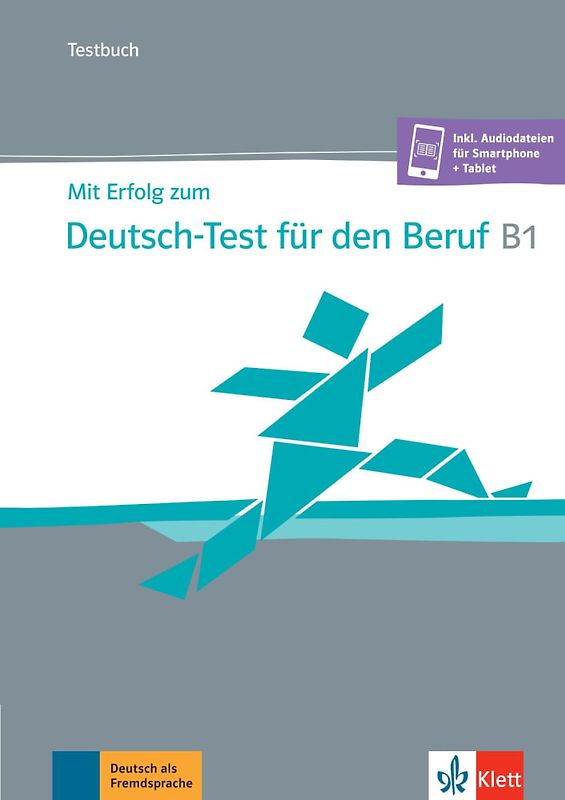 Mit Erfolg zum Deutsch-Test für den Beruf B1 – Testbuch