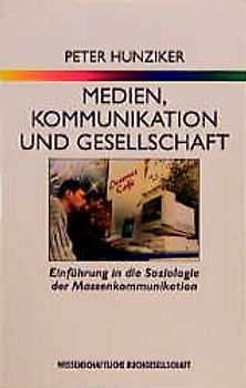 Medien, Kommunikation und Gesellschaft. Einführung in die Soziologie der Massenkommunikation