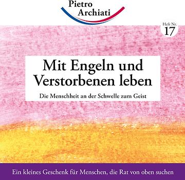 Mit Engeln und Verstorbenen leben. Die Menschheit an der Schwelle zum Geist