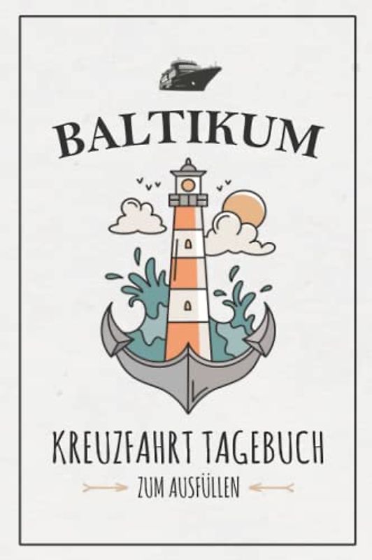Kreuzfahrt Baltikum Tagebuch: Kreuzfahrttagebuch zum Ausfüllen / Schiffsreise Souvenir / Baltikum Kreuzfahrt Geschenk / Kreuzfahrtschiff Urlaub Seereise / Kreuzfahrten Logbuch zum Selberschreiben