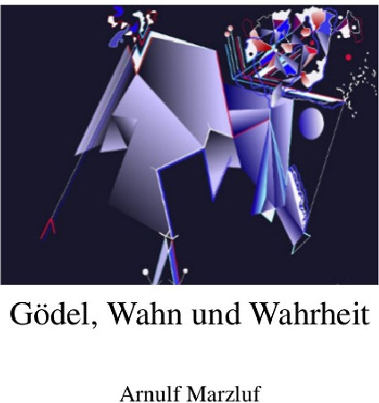 Gödel, Wahn und Wahrheit