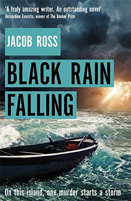Black Rain Falling: 'A truly amazing writer, an outstanding novel' Bernardine Evaristo