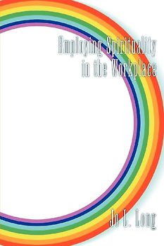 Employing Spirituality in the Workplace