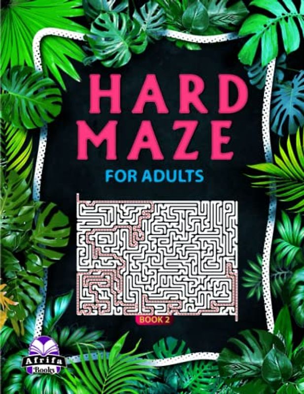 Hard Maze Books for Adults, Book 2: 100 Labyrinth Puzzles for Smart People