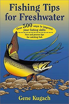 Fishing Tips for Freshwater: Over 500 Ways to Improve Your Fishing Skills: Blueprint for Pearl Harbor - Kugach, Gene