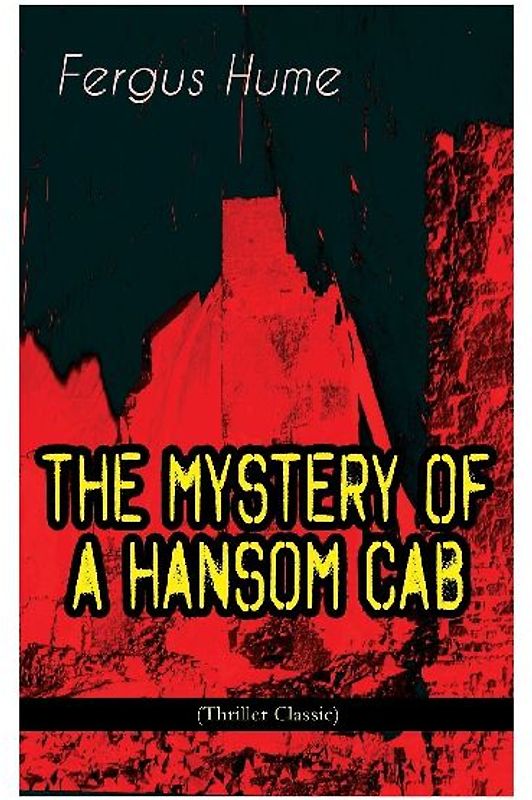 THE MYSTERY OF A HANSOM CAB (Thriller Classic)