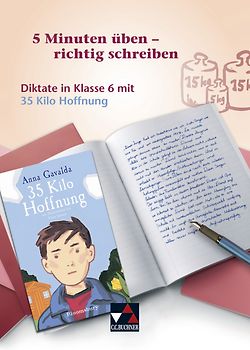 5 Minuten üben – richtig schreiben / Diktate in Klasse 6 mit 35 Kilo Hoffnung