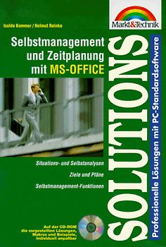 Selbstmanagement und Zeitplanung mit Office. Situations- und Selbstanalysen - Tages-, Wochen-, Monatspläne - Checklisten- und Formularsystem