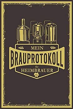 Mein Brauprotokoll für Heimbrauer: Detaillierte Brauprotokolle zum Ausfüllen | Kompaktes Format 15,24 x 22,86 cm (6" x 9") | 104 Seiten für 50 Sude | ... | Geschenk für Bierbrauer und Bierfreunde