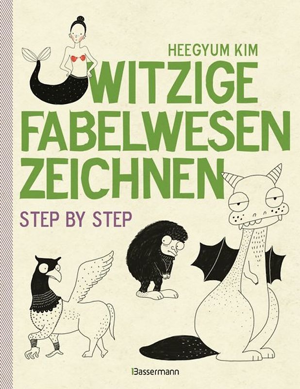 Witzige Fabelwesen zeichnen. Von Alraune bis Zombie, von Drache bis Einhorn - mit vielen individuellen Varianten - für Comic-, Cartoon- und Handlettering-Fans