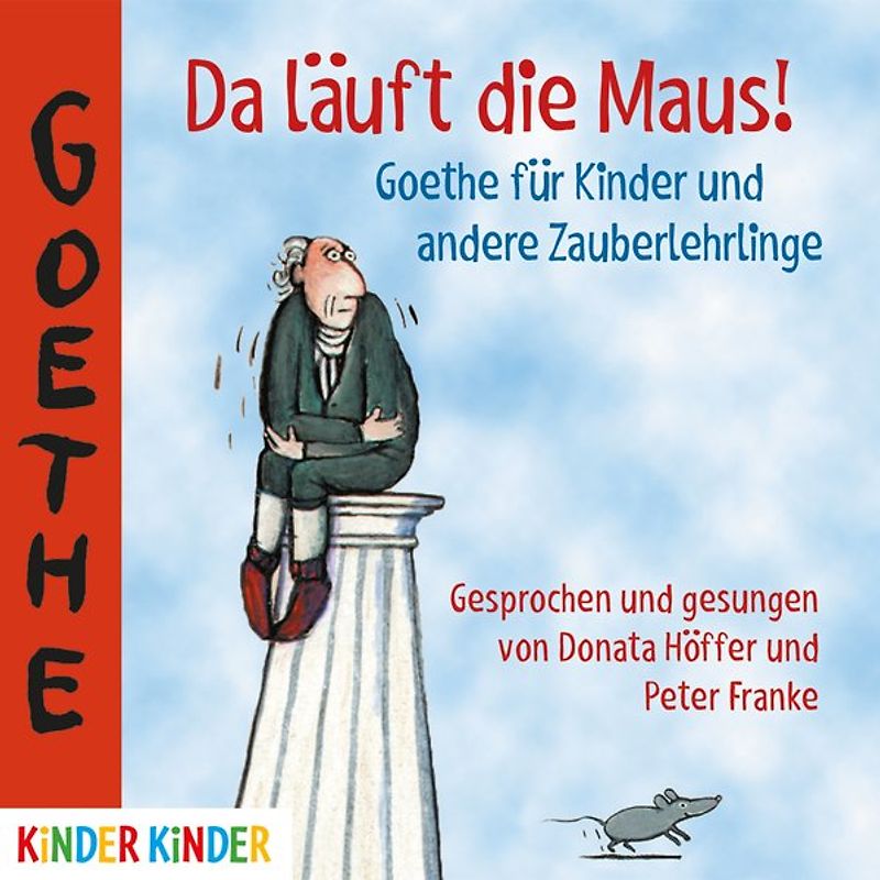 Da läuft die Maus! Goethe für Kinder und andere Zauberlehrlinge