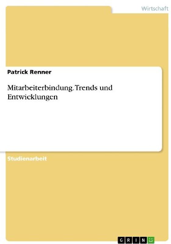 Mitarbeiterbindung. Trends und Entwicklungen