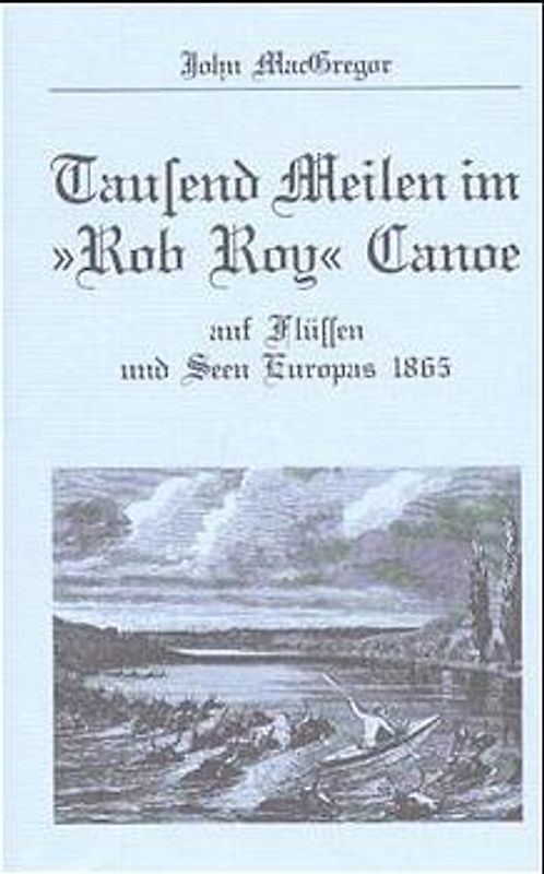 Tausend Meilen im "Rob Roy" Canoe