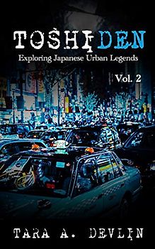 Toshiden: Exploring Japanese Urban Legends: Volume Two