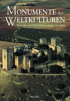 Monumente der Weltkulturen. Burgen und Schlösser Europas von oben