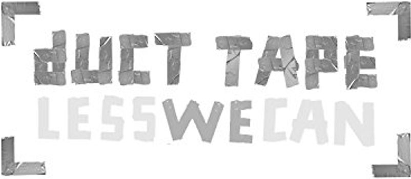 Duct Tape - Less We Can