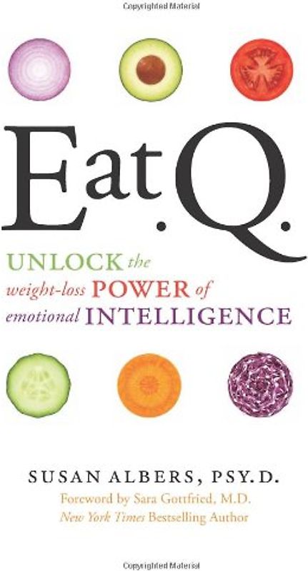 Eat Q: Unlock the Weight-Loss Power of Emotional Intelligence - Albers, Susan